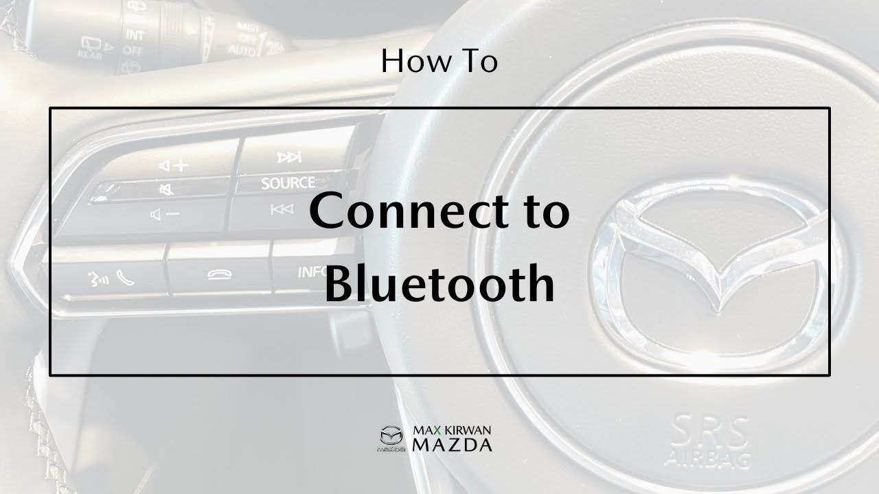 How To Connect Your Phone to Mazda via Bluetooth | Max Kirwan Mazda