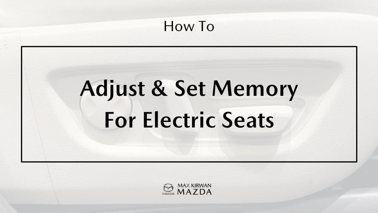 How To Adjust And Set Your Memory Seat | Max Kirwan Mazda